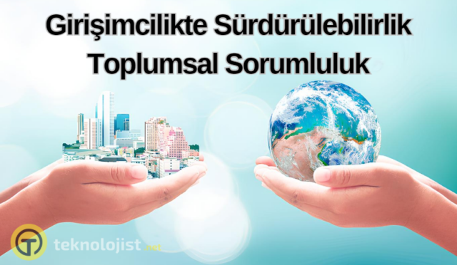 Girişimcilikte Sürdürülebilirlik ve Toplumsal Sorumluluk