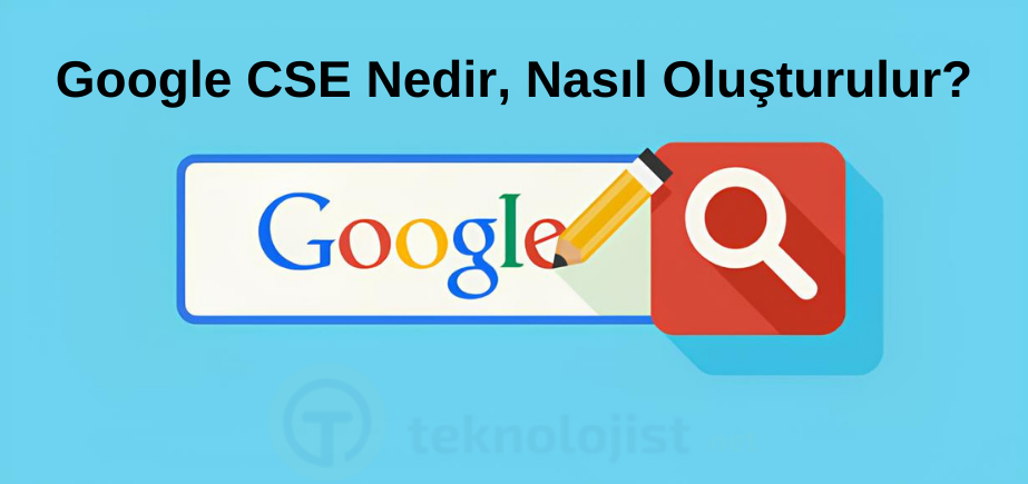 Google CSE Nedir, Nasıl Kullanılır? 6 Google CSE Nasıl Oluşturulur?
